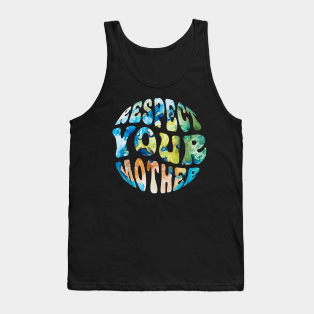 Respect Your Mother Earth Day Groovy Tank Top by FrancisDouglasOfficial